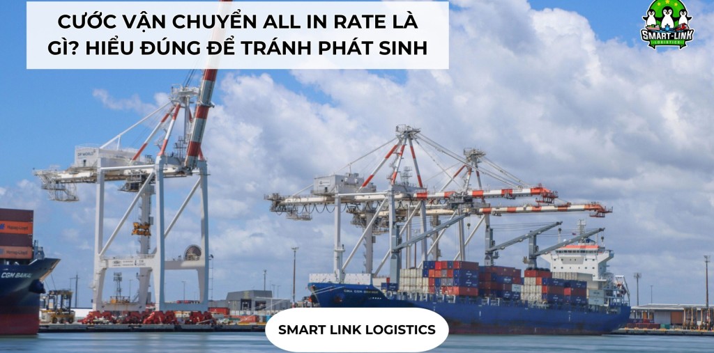 CƯỚC VẬN CHUYỂN ALL IN RATE LÀ GÌ? HIỂU ĐÚNG ĐỂ TRÁNH PHÁT SINH