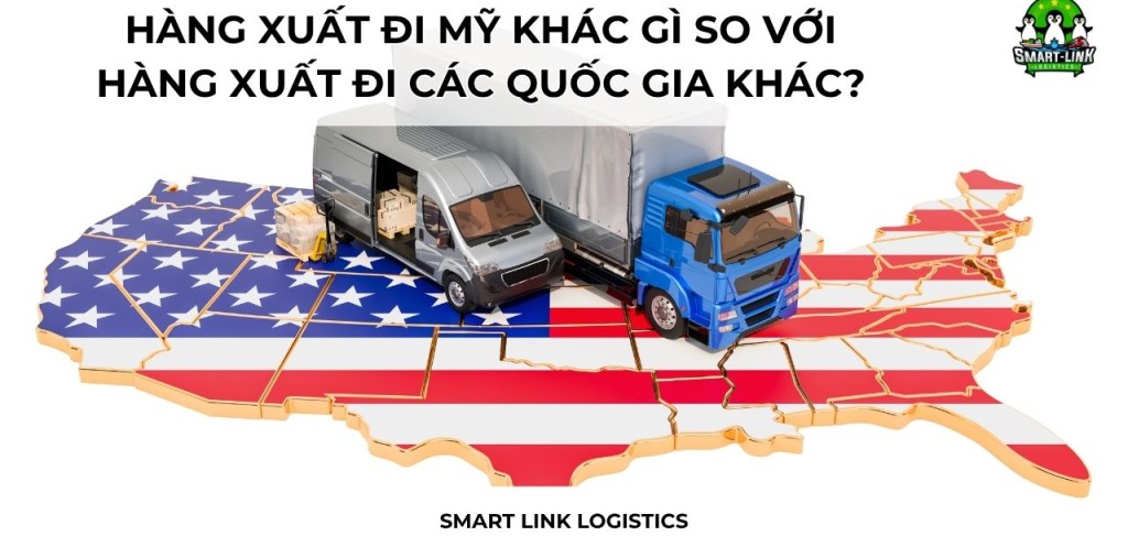 HÀNG XUẤT ĐI MỸ KHÁC GÌ SO VỚI HÀNG XUẤT ĐI CÁC QUỐC GIA KHÁC?