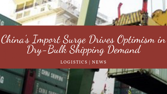 Sự tăng trưởng nhập khẩu của Trung Quốc thúc đẩy tiềm năng trong nhu cầu vận chuyển hàng khô số lượng lớn