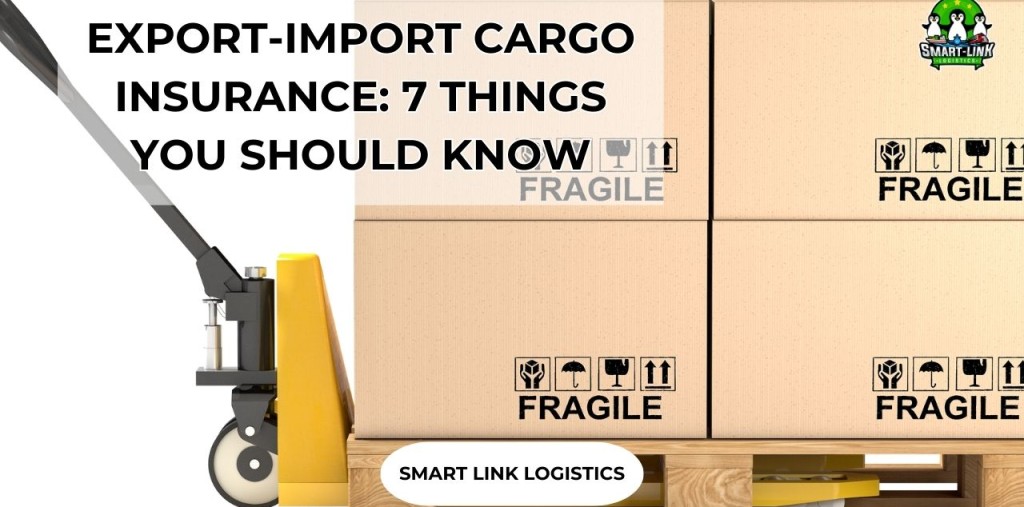 EXPORT-IMPORT CARGO INSURANCE: 7 THINGS YOU SHOULD KNOW