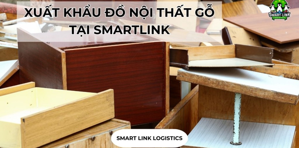 XUẤT KHẨU ĐỒ NỘI THẤT GỖ TẠI SMARTLINK