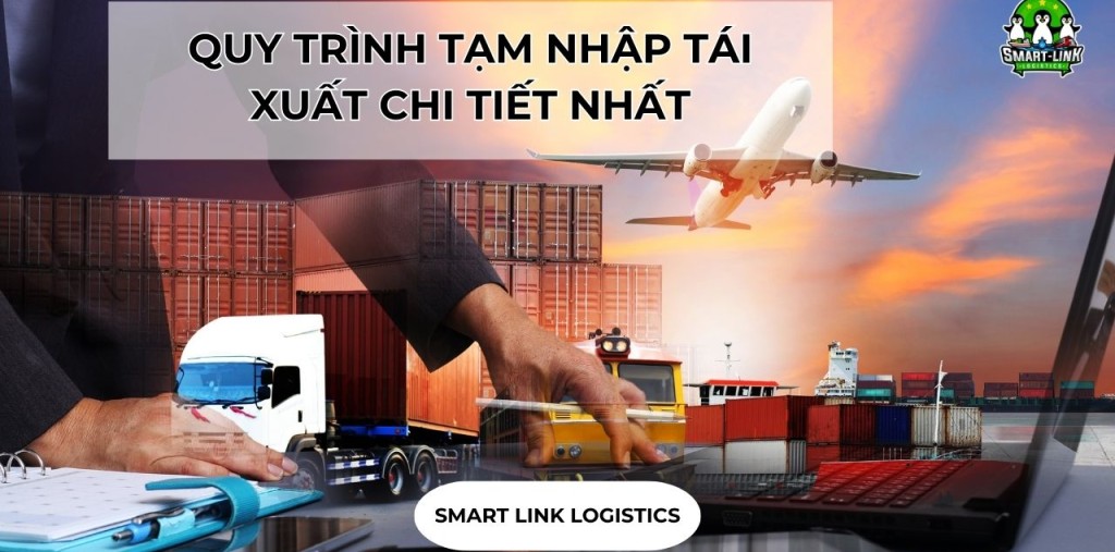 QUY TRÌNH TẠM NHẬP TÁI XUẤT CHI TIẾT NHẤT