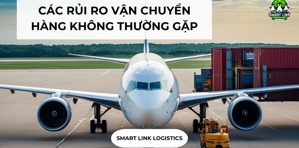 CÁC RỦI RO VẬN CHUYỂN HÀNG KHÔNG THƯỜNG GẶP