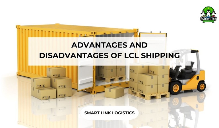 ADVANTAGES AND DISADVANTAGES OF LCL (LESS THAN CONTAINER LOAD) SHIPPING