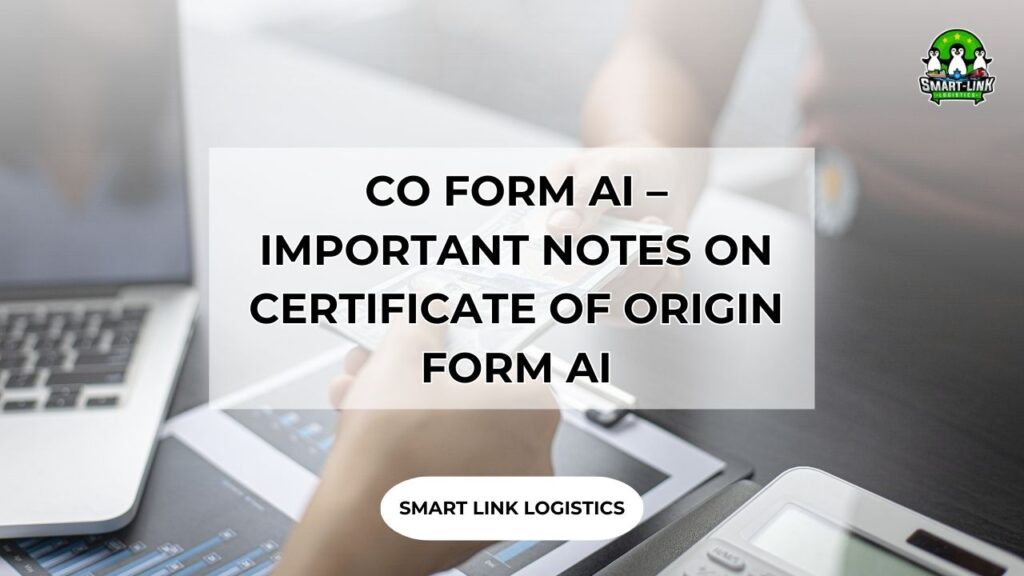 CO FORM AI – IMPORTANT NOTES ON CERTIFICATE OF ORIGIN FORM AI - Smartlink