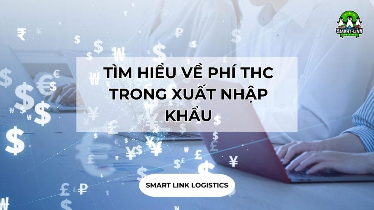 TÌM HIỂU VỀ PHÍ THC TRONG XUẤT NHẬP KHẨU - Smartlink