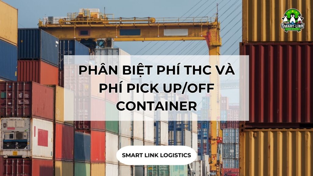 Container Pick Point PHÂN BIỆT PHÍ THC VÀ PHÍ PICK UP/OFF CONTAINER - Smartlink