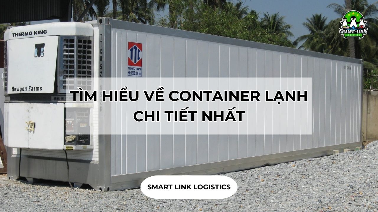 TÌM HIỂU VỀ CONTAINER LẠNH CHI TIẾT NHẤT - Smartlink