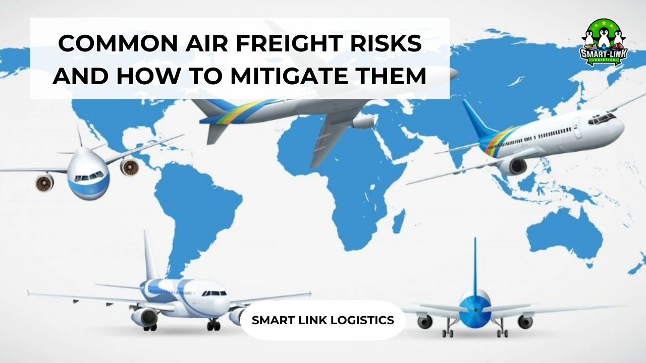 COMMON AIR FREIGHT RISKS AND HOW TO MITIGATE THEM - Smartlink