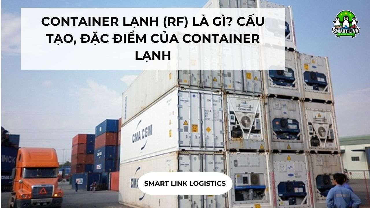 CONTAINER LẠNH (RF) LÀ GÌ? CẤU TẠO, ĐẶC ĐIỂM CỦA CONTAINER LẠNH - Smartlink